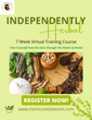 Independently Herbal-Free Yourself from Dis-Ease Virtual Training Course